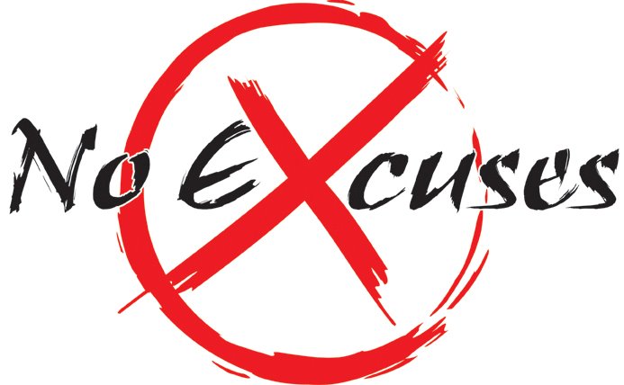 no excuses