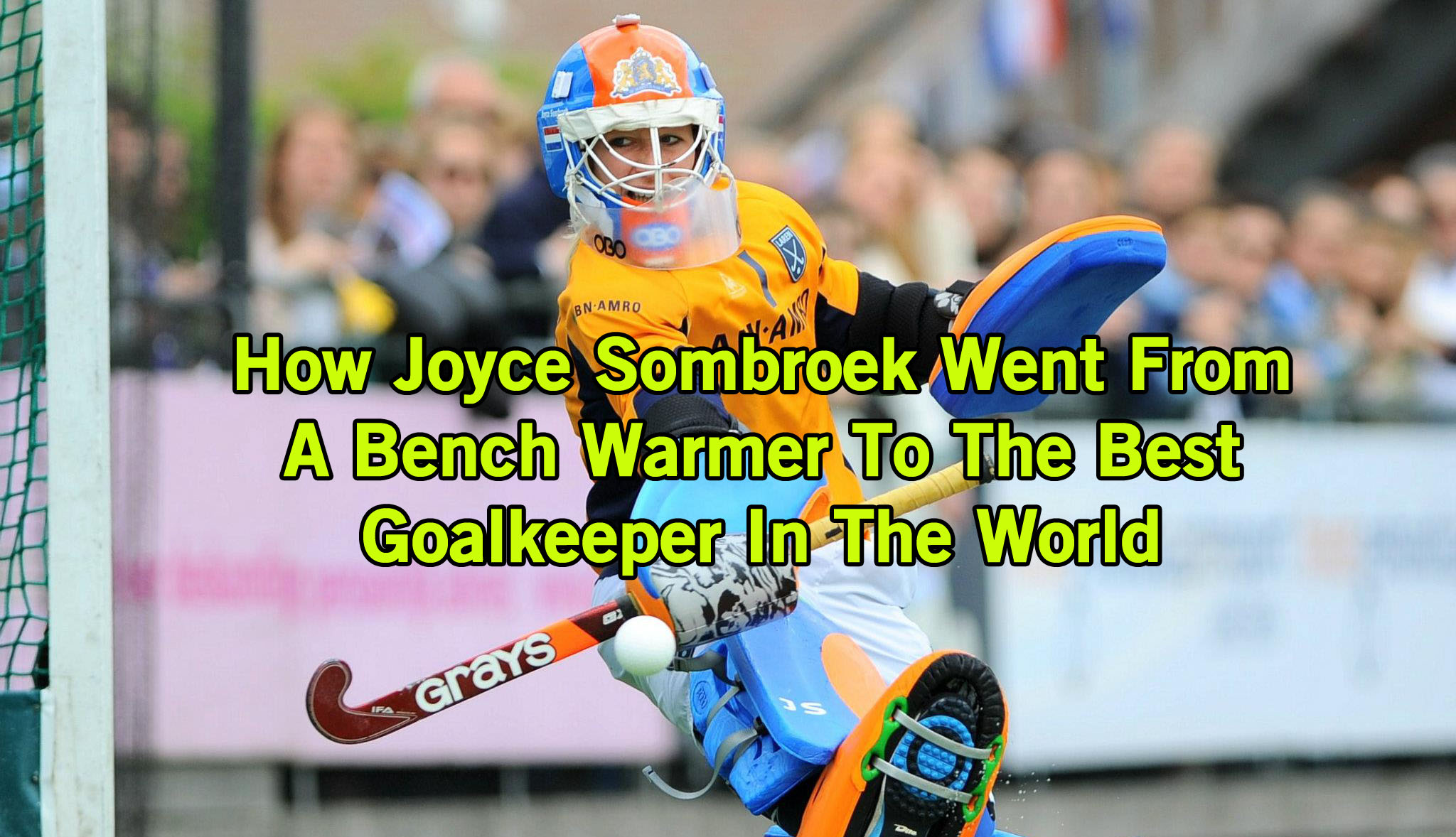 Joyce Sombroek The Best Field Hockey Goalkeeper